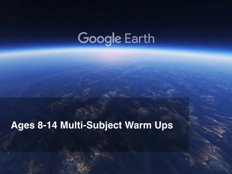 Google Earth Education: Multi-Subject Warm-Ups for Ages 8-14