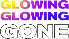 Glowing Glowing Gone