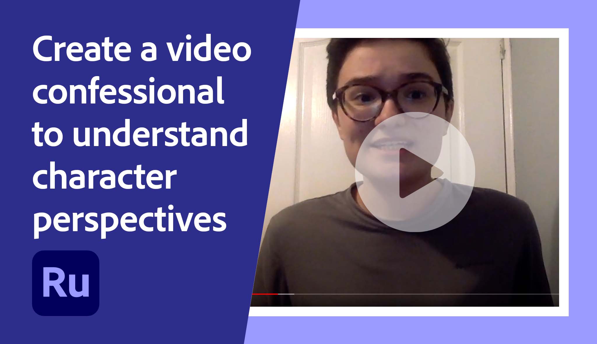 Create a video confessional to understand character perspectives ...