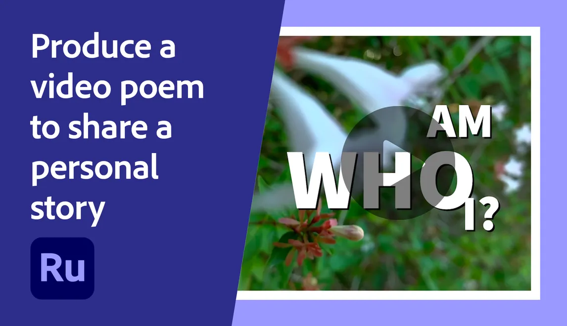 Produce a video poem to share a personal story