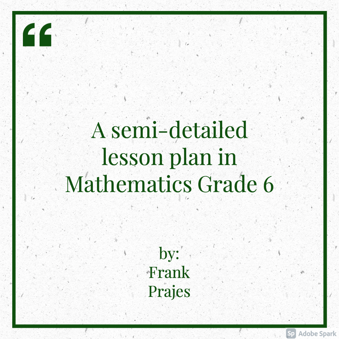 A Semi Detailed Lesson Plan In Mathematics 6 Adobe Education Exchange
