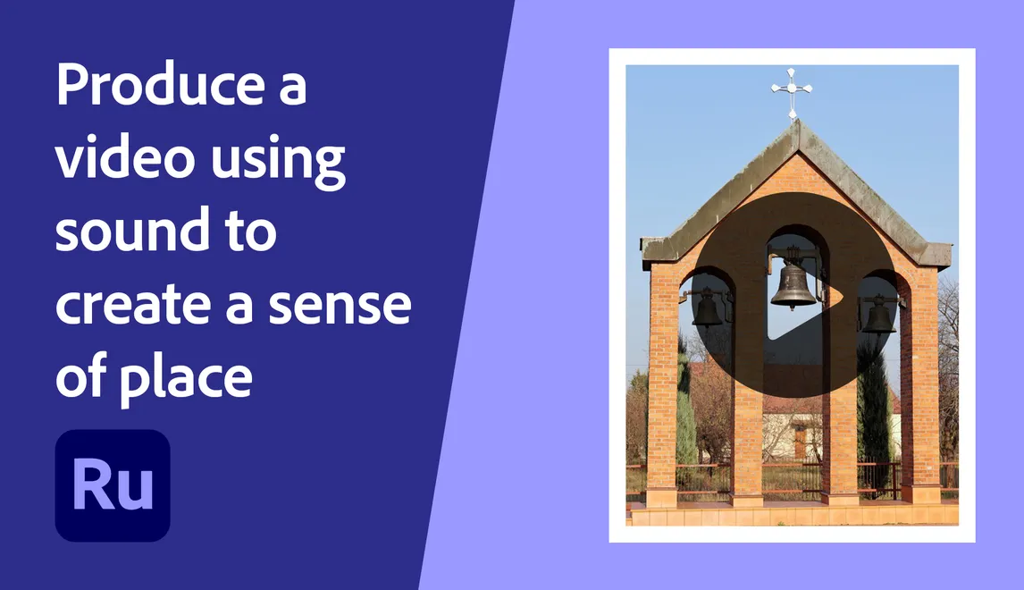 Produce a video using sound to create a sense of place
