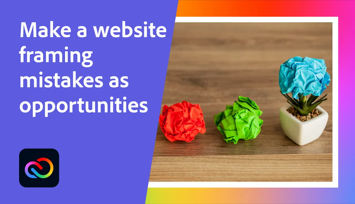 Make a website framing mistakes as opportunities