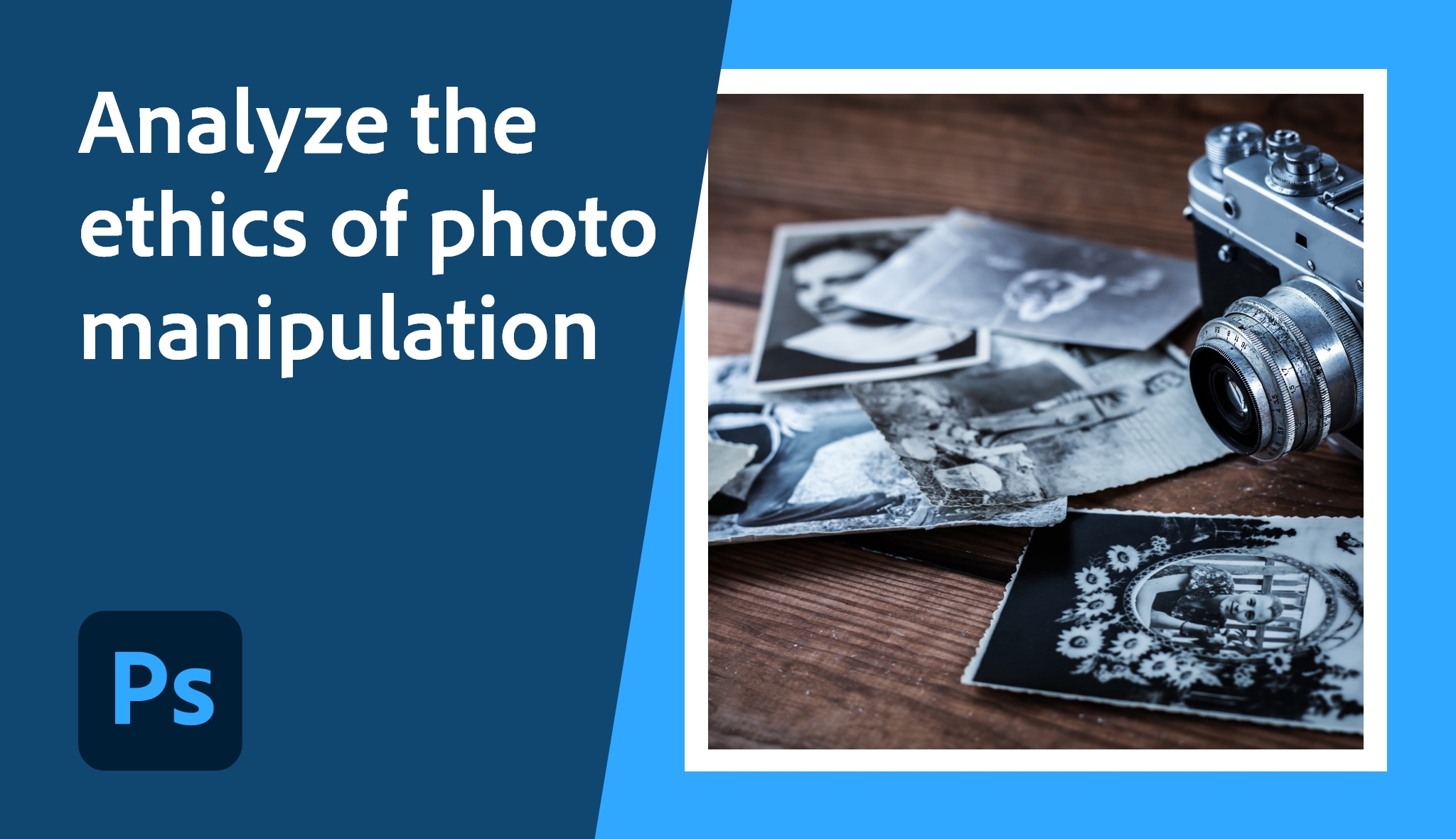 Analyze the ethics of photo manipulation Adobe Education Exchange